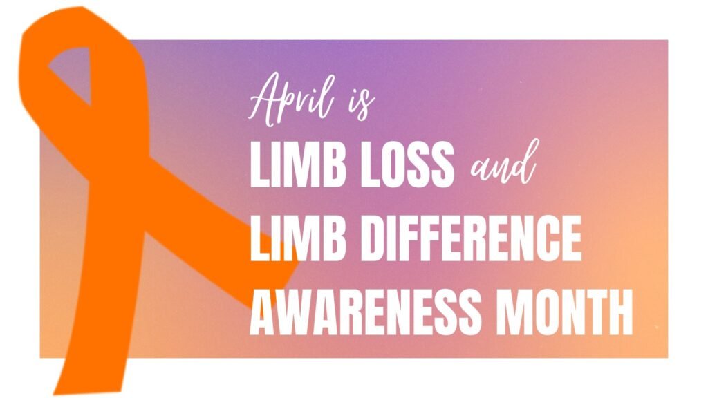 Invites you to celebrate Limb Loss and Limb Difference Awareness Month with all the world, from April 1-30, 2024